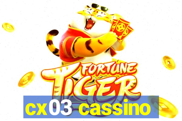 cx03 cassino